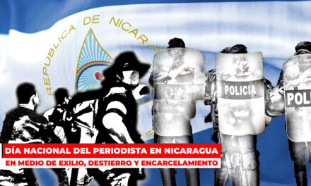 Día nacional del periodista en Nicaragua llega en medio de exilio, destierro y encarcelamiento