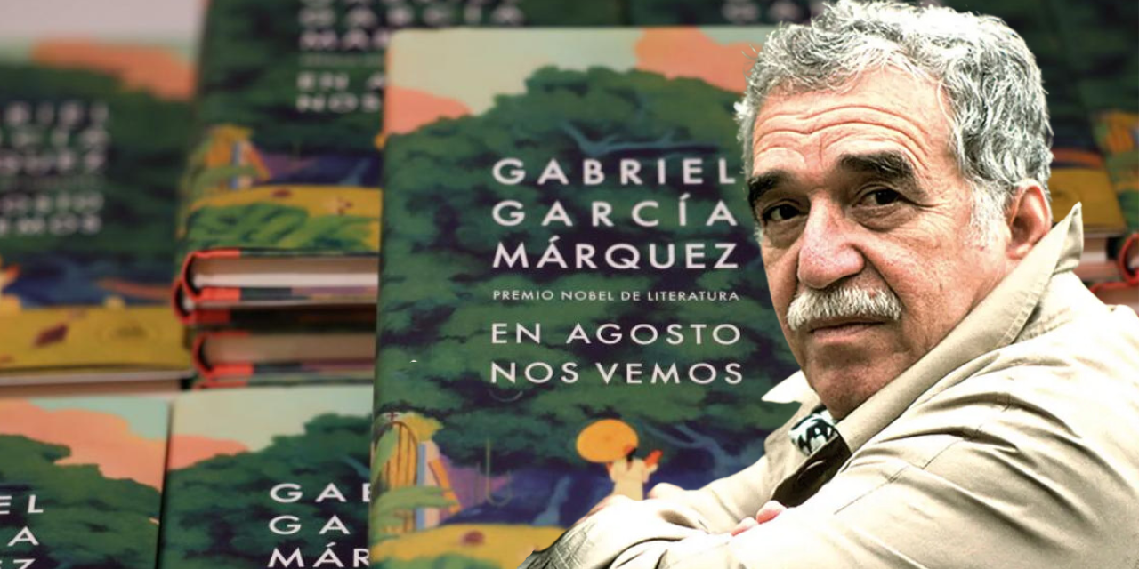 Novela Póstuma "en Agosto Nos Vemos" Del Escritor Gabriel García ...